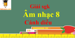 Âm nhạc 8 Cánh diều | Giải bài tập Âm nhạc 8 (hay nhất) | Soạn Âm nhạc lớp 8