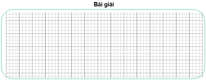 Bài tập cuối tuần Toán lớp 3 Tuần 10 Cánh diều (có đáp án) | Đề kiểm tra cuối tuần Toán lớp 3