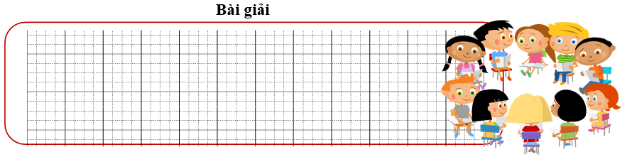 Bài tập cuối tuần Toán lớp 3 Tuần 11 Chân trời sáng tạo (có đáp án) | Đề kiểm tra cuối tuần Toán lớp 3