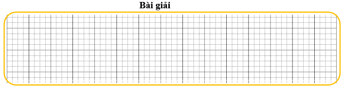 Bài tập cuối tuần Toán lớp 3 Tuần 11 Kết nối tri thức (có đáp án) | Đề kiểm tra cuối tuần Toán lớp 3