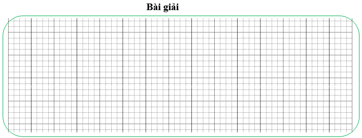 Bài tập cuối tuần Toán lớp 3 Tuần 15 Kết nối tri thức (có đáp án) | Đề kiểm tra cuối tuần Toán lớp 3