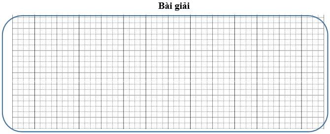 Bài tập cuối tuần Toán lớp 3 Tuần 17 Kết nối tri thức (có đáp án) | Đề kiểm tra cuối tuần Toán lớp 3