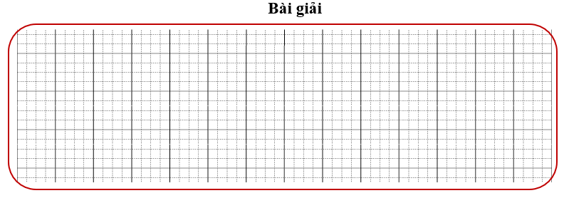 Bài tập cuối tuần Toán lớp 3 Tuần 19 Chân trời sáng tạo (có đáp án) | Đề kiểm tra cuối tuần Toán lớp 3