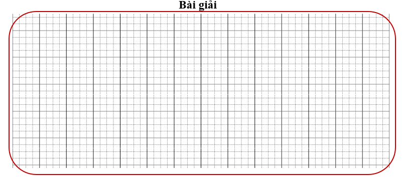 Bài tập cuối tuần Toán lớp 3 Tuần 20 Chân trời sáng tạo (có đáp án) | Đề kiểm tra cuối tuần Toán lớp 3