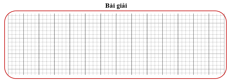 Bài tập cuối tuần Toán lớp 3 Tuần 20 Chân trời sáng tạo (có đáp án) | Đề kiểm tra cuối tuần Toán lớp 3