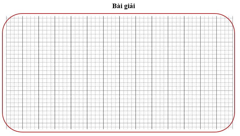 Bài tập cuối tuần Toán lớp 3 Tuần 21 Chân trời sáng tạo (có đáp án) | Đề kiểm tra cuối tuần Toán lớp 3