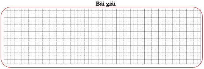 Bài tập cuối tuần Toán lớp 3 Tuần 21 Kết nối tri thức (có đáp án) | Đề kiểm tra cuối tuần Toán lớp 3