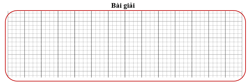 Bài tập cuối tuần Toán lớp 3 Tuần 22 Chân trời sáng tạo (có đáp án) | Đề kiểm tra cuối tuần Toán lớp 3