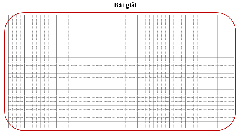 Bài tập cuối tuần Toán lớp 3 Tuần 22 Chân trời sáng tạo (có đáp án) | Đề kiểm tra cuối tuần Toán lớp 3