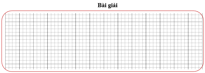 Bài tập cuối tuần Toán lớp 3 Tuần 22 Kết nối tri thức (có đáp án) | Đề kiểm tra cuối tuần Toán lớp 3