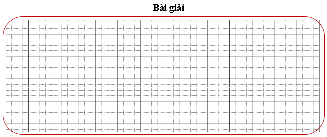 Bài tập cuối tuần Toán lớp 3 Tuần 22 Kết nối tri thức (có đáp án) | Đề kiểm tra cuối tuần Toán lớp 3