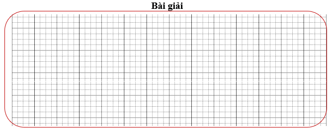 Bài tập cuối tuần Toán lớp 3 Tuần 22 Kết nối tri thức (có đáp án) | Đề kiểm tra cuối tuần Toán lớp 3