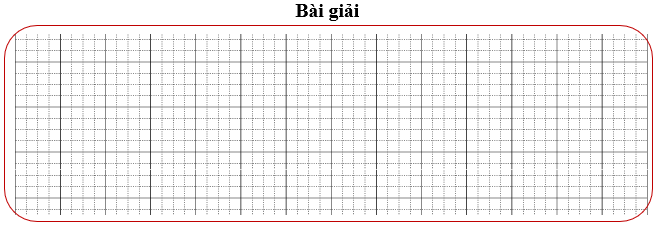 Bài tập cuối tuần Toán lớp 3 Tuần 23 Kết nối tri thức (có đáp án) | Đề kiểm tra cuối tuần Toán lớp 3