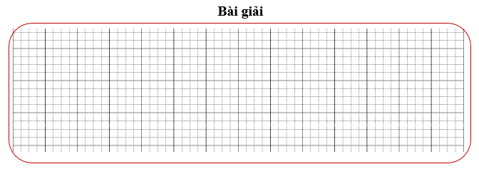 Bài tập cuối tuần Toán lớp 3 Tuần 24 Cánh diều (có đáp án) | Đề kiểm tra cuối tuần Toán lớp 3