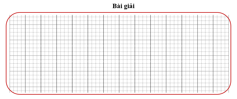 Bài tập cuối tuần Toán lớp 3 Tuần 25 Chân trời sáng tạo (có đáp án) | Đề kiểm tra cuối tuần Toán lớp 3