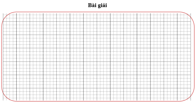 Bài tập cuối tuần Toán lớp 3 Tuần 25 Kết nối tri thức (có đáp án) | Đề kiểm tra cuối tuần Toán lớp 3