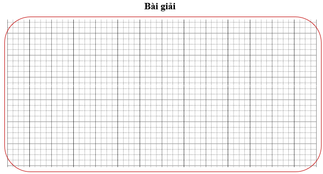 Bài tập cuối tuần Toán lớp 3 Tuần 25 Kết nối tri thức (có đáp án) | Đề kiểm tra cuối tuần Toán lớp 3