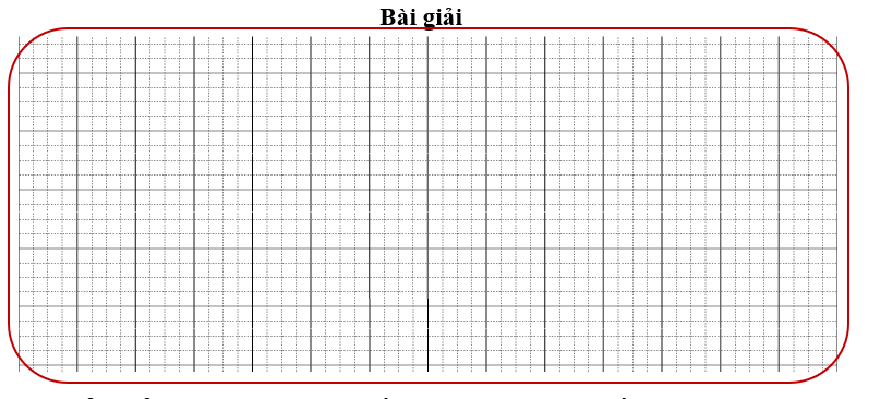 Bài tập cuối tuần Toán lớp 3 Tuần 27 Chân trời sáng tạo (có đáp án) | Đề kiểm tra cuối tuần Toán lớp 3