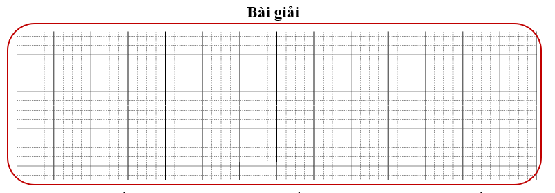 Bài tập cuối tuần Toán lớp 3 Tuần 27 Chân trời sáng tạo (có đáp án) | Đề kiểm tra cuối tuần Toán lớp 3