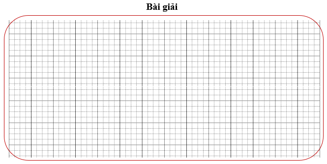 Bài tập cuối tuần Toán lớp 3 Tuần 29 Kết nối tri thức (có đáp án) | Đề kiểm tra cuối tuần Toán lớp 3