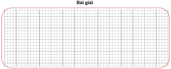 Bài tập cuối tuần Toán lớp 3 Tuần 31 Kết nối tri thức (có đáp án) | Đề kiểm tra cuối tuần Toán lớp 3