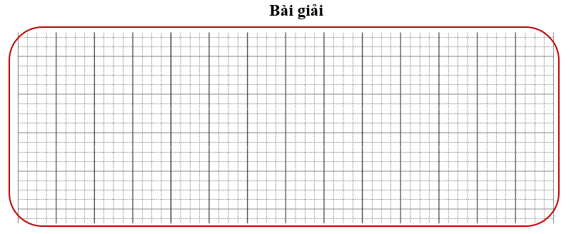 Bài tập cuối tuần Toán lớp 3 Tuần 32 Chân trời sáng tạo (có đáp án) | Đề kiểm tra cuối tuần Toán lớp 3