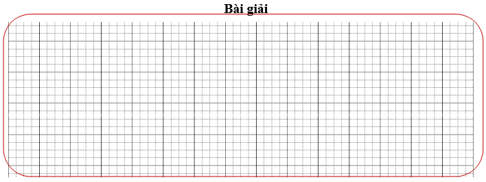 Bài tập cuối tuần Toán lớp 3 Tuần 6 Kết nối tri thức (có đáp án) | Đề kiểm tra cuối tuần Toán lớp 3