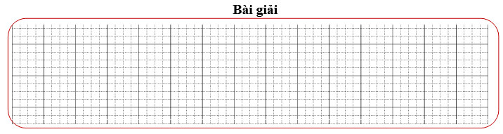 Bài tập cuối tuần Toán lớp 3 Tuần 7 Kết nối tri thức (có đáp án) | Đề kiểm tra cuối tuần Toán lớp 3