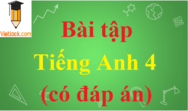 Bài tập Tiếng Anh lớp 4 có đáp án | Từ vựng, ngữ pháp, bài tập Tiếng Anh 4 có đáp án