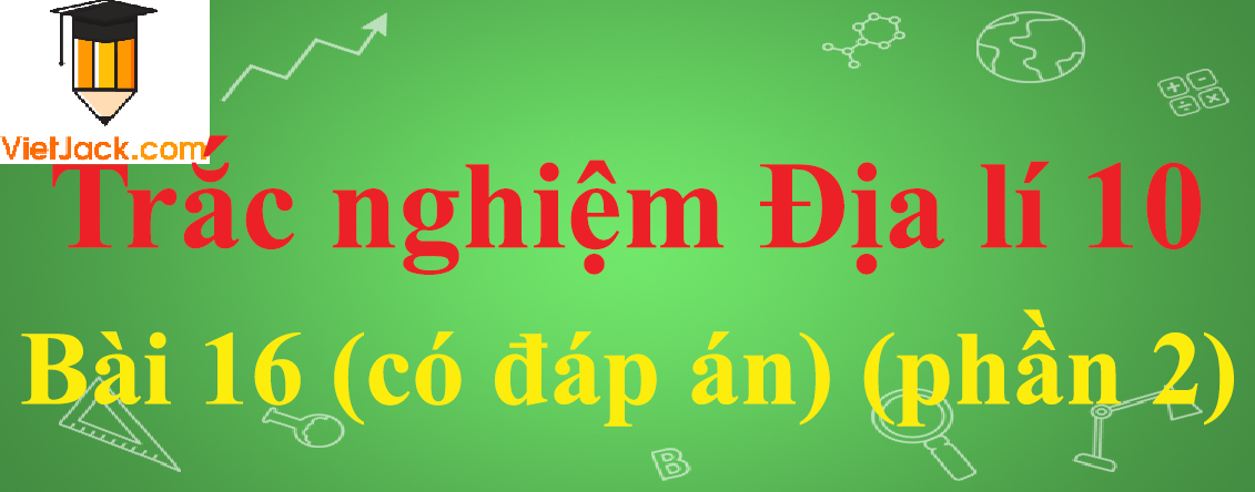 Trắc nghiệm Địa lí 10 Bài 16: Sông. Thủy triều. Dòng biển