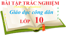 1500 câu hỏi trắc nghiệm Kinh tế Pháp luật 10 có đáp án | Trắc nghiệm KTPL 10 Kết nối tri thức, Chân trời sáng tạo, Cánh diều