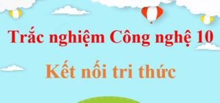 500 Câu hỏi trắc nghiệm Công nghệ lớp 10 có đáp án - Kết nối tri thức