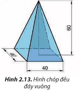 Cho hình chóp đều đáy vuông có chiều cao h = 60 mm, chiều dài cạnh đáy a = 40 mm