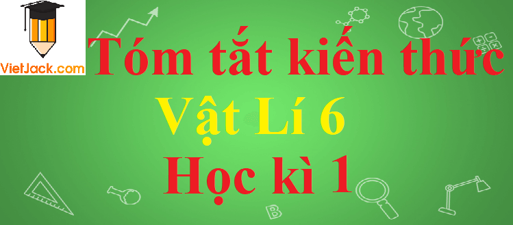 Tóm tắt công thức Vật Lí lớp 6 Học kì 1 (đầy đủ, chi tiết)