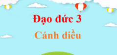 Đạo đức lớp 3 Cánh diều | Giải Đạo đức lớp 3 | Giải bài tập Đạo đức lớp 3