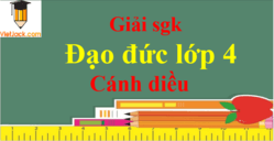 Đạo đức lớp 4 Cánh diều | Giải bài tập Đạo đức lớp 4 (hay, chi tiết)