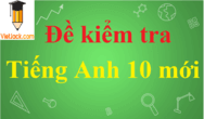 Top 200 Đề thi Tiếng Anh 10 năm 2024 (đầy đủ các sách)