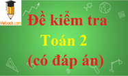 Đề thi Toán lớp 2 có đáp án | Đề thi Toán 2 có đáp án