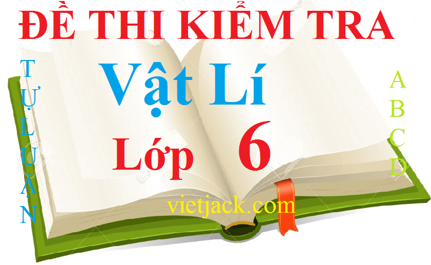 Đề kiểm tra Vật Lí 6 | Đề thi Vật Lí 6