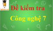 Đề kiểm tra Công nghệ 7 có đáp án hay nhất