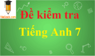 100 Đề thi Tiếng Anh lớp 7 năm 2024 Học kì 1, Học kì 2 có đáp án