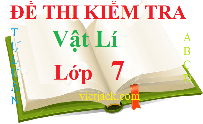 Đề kiểm tra Vật Lí 7 | Đề thi Vật Lí 7