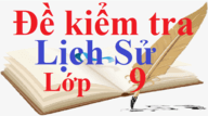 Top 100 Đề thi Lịch Sử lớp 9 năm 2024 học kì 1, học kì 2 có đáp án