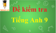 Top 100 đề thi Tiếng Anh lớp 9 năm 2024 chọn lọc