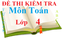 Đề thi Toán lớp 4 | Đề thi Toán lớp 4