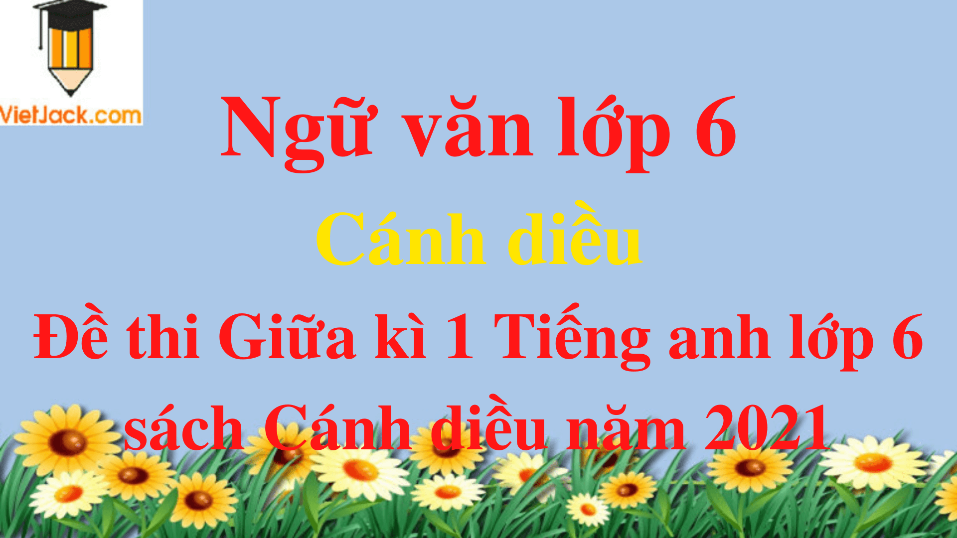 10 Đề thi Giữa kì 1 Tiếng Anh 6 Explore English năm 2024 (có đáp án)