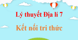 Lý thuyết Địa Lí 7 Kết nối tri thức (hay, ngắn gọn) | Kiến thức trọng tâm Địa 7