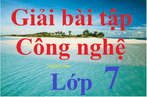 Công nghệ 7 | Giải Công nghệ lớp 7 | Giải Công nghệ 7 Kết nối tri thức, Chân trời sáng tạo, Cánh diều | Giải bài tập SGK Công nghệ 7 ngắn gọn, hay nhất | Soạn Công nghệ lớp 7 | Trả lời câu hỏi Công nghệ 7