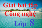 Công nghệ 8 | Giải bài tập SGK Công nghệ 8 (hay nhất, ngắn gọn) | Soạn Công nghệ 8 (sách mới)