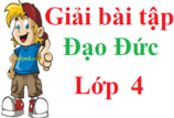 Đạo Đức lớp 4 | Giải bài tập SGK Đạo Đức lớp 4 (hay, chi tiết) | Giải Đạo Đức lớp 4 (sách mới)